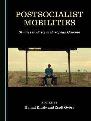 cover image of Postsocialist Mobilities: Studies in Eastern European Cinema